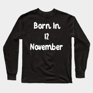 Born In 12 November Long Sleeve T-Shirt